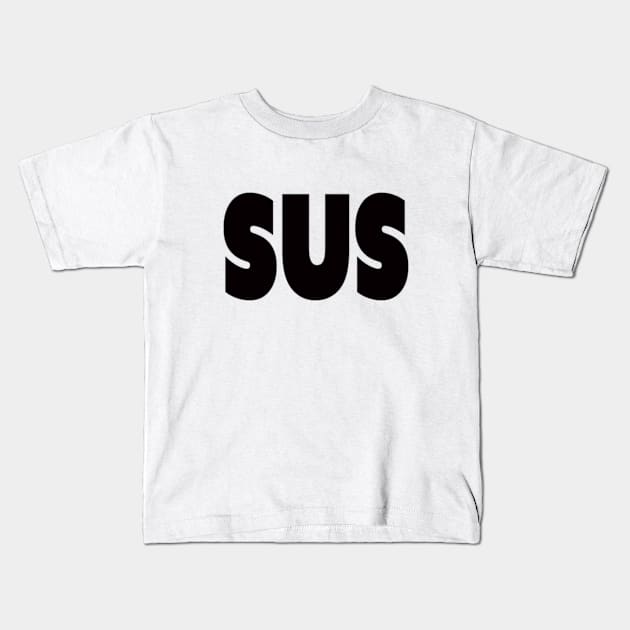 sus Kids T-Shirt by rclsivcreative